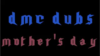 DMC Dubs: Mother's Day