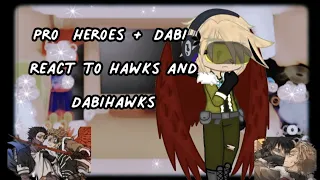 || Pro Heroes + Dabi React To Hawks And DabiHawks || First Reaction Video || Enjoy! || Cringe btw ||