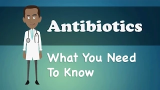 Antibiotics - What You Need To Know