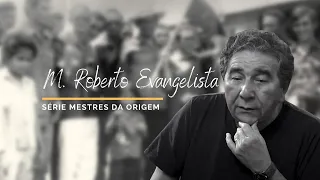 União do Vegetal – Depoimento Mestre Roberto Evangelista