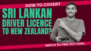 How to convert Sri Lankan driver license to  New Zealand driver license