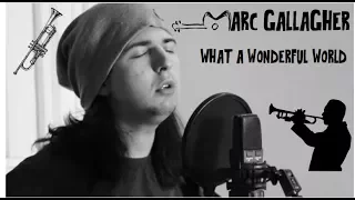 Marc Gallagher-What A Wonderful World (Louis Armstrong Cover)