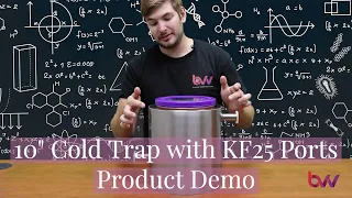 10" Cold Trap with KF25 Ports Product Demo
