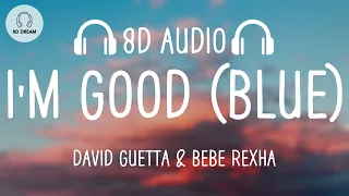 David Guetta & Bebe Rexha - I'm Good (Blue) (8D AUDIO)