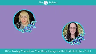 Episode 043 of The Love With Liana® Podcast  - Loving Yourself As Your Body Changes Part 1