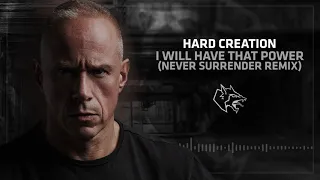 Hard Creation - I Will Have That Power (Never Surrender Remix)