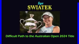 Iga Swiatek's Difficult Path to the Australian Open 2024 Title