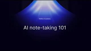 Reflect Academy: AI Note-taking 101