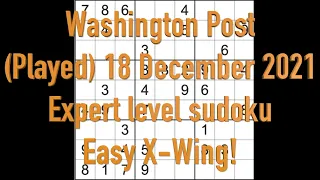 Sudoku solution – Washington Post sudoku Played 18 December 2021 Expert level Easy X Wing!