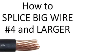 How to SPLICE Big Wire #4 AWG and LARGER!! "this method could do smaller wire also"