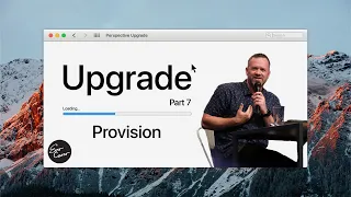 Provision | Upgrade | Part 7