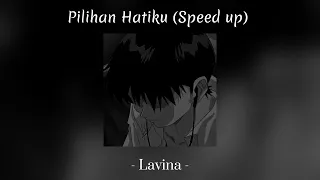 Pilihan Hatiku (Speed up) - Lavina