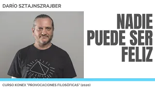 Nadie puede ser feliz | por Darío Sztajnszrajber