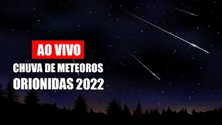 AO VIVO: Chuva de Meteoros ORIONIDAS 2022