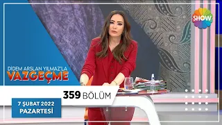 Didem Arslan Yılmaz'la Vazgeçme 359. Bölüm | 7 Şubat 2022