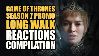 Game Of Thrones Season 7 Promo Long Walk Reactions Compilation