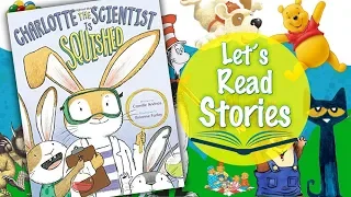 Charlotte the Scientist Is Squished - Children's Books Read Aloud for kids- by Camille Andros