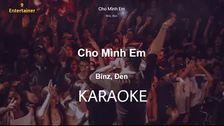 Cho Mình Em - BINZ x ĐEN | [ KARAOKE ] - Beat Chuẩn