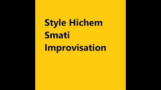 Style Hichem Smati Improvisation