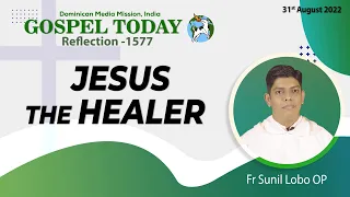 31/08/2022 | Reflection 1577 |Fr Sunil Lobo OP | Luke 4:38-44 || DMM