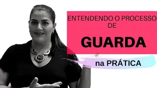 Como funciona o processo de guarda?