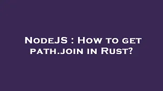 NodeJS : How to get path.join in Rust?