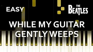 The Beatles - While My Guitar Gently Weeps - EASY Piano TUTORIAL by Piano Fun Play