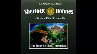 Sherlock Holmes Die alten Fälle (Reloaded): 01: "Das Haus bei den Blutbuchen" (Komplettes Hörspiel)