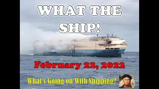 What the Ship?  Ship Fires Update, Supply Chain, Ukraine-Russia, Global Trade & US Offshore Bill