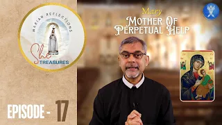 She Treasures | Episode 17 | Mary Mother Of Perpetual Help | Fr. Ivel Mendanha C.Ss.R