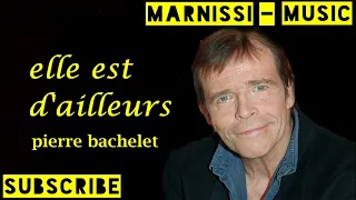 Pierre Bachelet - elle est d'ailleurs - Translate - ترجمة - رائعة