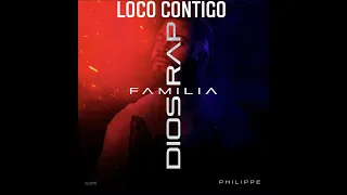 Philippe | 8. Loco Contigo #DiosFamiliayRap