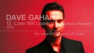 Dave Gahan - 12. Love Will Leave (Das Shadow's Rewerk) 432hz / 423hz