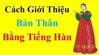 Giới Thiệu Bản Thân Bằng Tiếng Hàn Đơn Giản Với 10 Bước Cơ Bản┃Hàn Quốc Sarang