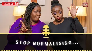 Stop normalising 🙅🏾‍♀️...I Episode 106