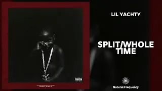 Lil Yachty - Split/Whole Time Split / Whole Time (432Hz)