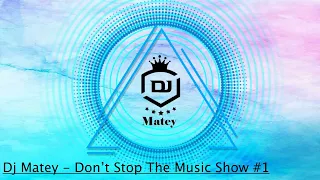 Dj Matey  - Don't Stop The Music Show #1