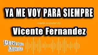 Vicente Fernandez - Ya Me Voy Para Siempre (Versión Karaoke)