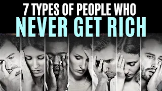 7 Types of People Who Never Get Rich