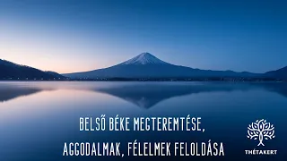 Belső béke - aggodalmak, félelmek feloldása