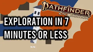 Pathfinder 2e Exploration in 7 Minutes or Less