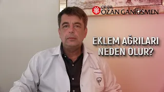 Eklem Ağrıları Neden Olur? Op. Dr. Ozan Ganiüsmen