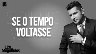 Léo Magalhães - Se o Tempo Voltasse