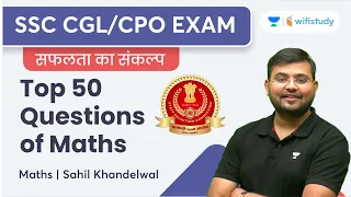 Top 50 Questions of Maths | SSC CGL/CPO Exam | Sahil Khandelwal