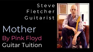 "MOTHER" by Pink Floyd. Guitar Tuition by Steve Fletcher | Guitarist