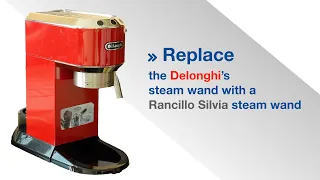 EC680 :EC685 Replace the Delonghi’s steam wand with aRancillo Silvia steam wand