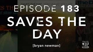 Ep. 183: Saves The Day w/ Bryan Newman