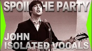 I Don't Want To Spoil The Party John Isolated Vocal Track