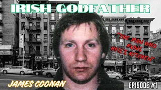 THE MOST POWERFUL IRISH MOBSTER EVER| The James Coonan Story