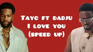 Tayc & Dadju - I Love You ( Speed Up/Paroles)